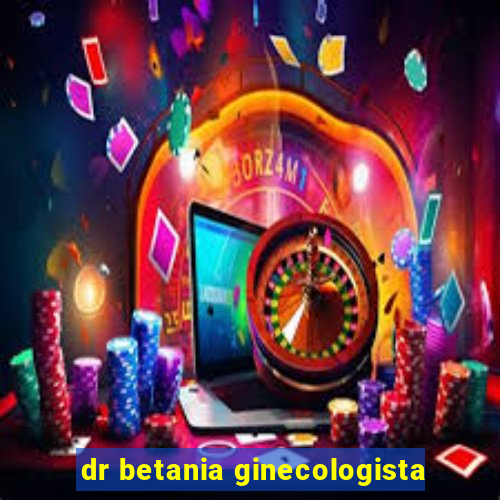 dr betania ginecologista